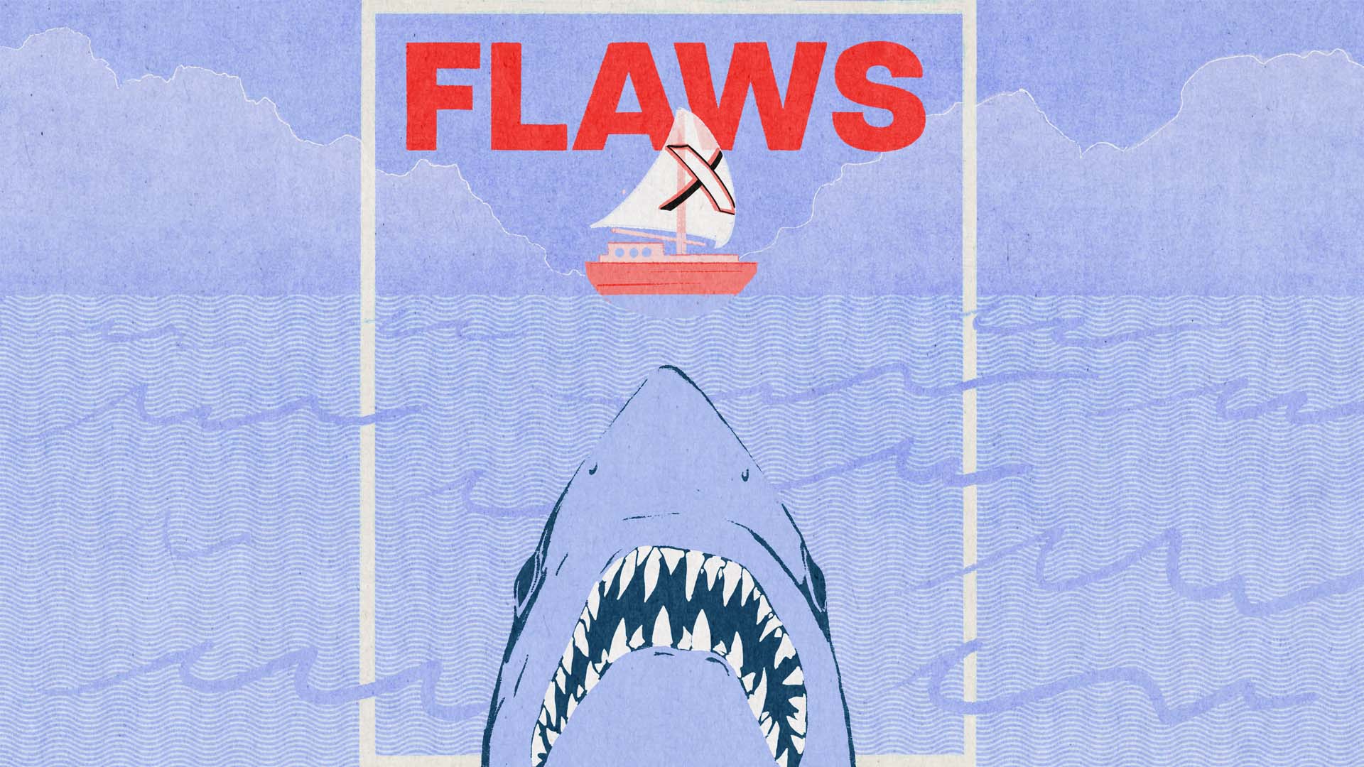 A shark is coming up through the water, taking aim at a boat with the X logo on its sails. The top of the image says "FLAWS"